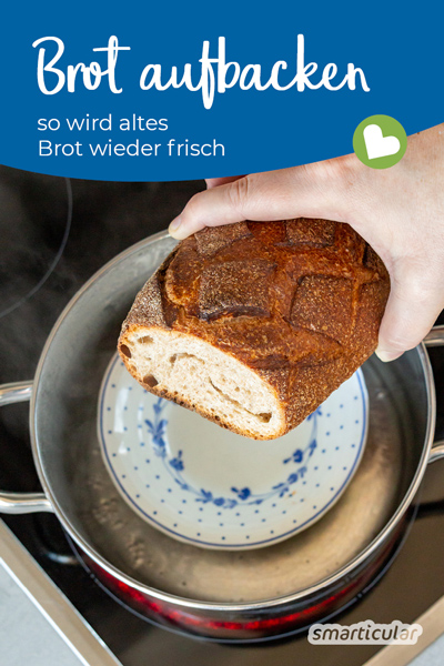 Altbackenes Brot aufbacken statt wegwerfen! Mit diesem einfachen Trick schmeckt es (fast) wieder wie frisch vom Bäcker.
