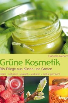 Grüne Kosmetik - Bio-Pflege aus Küche und Garten