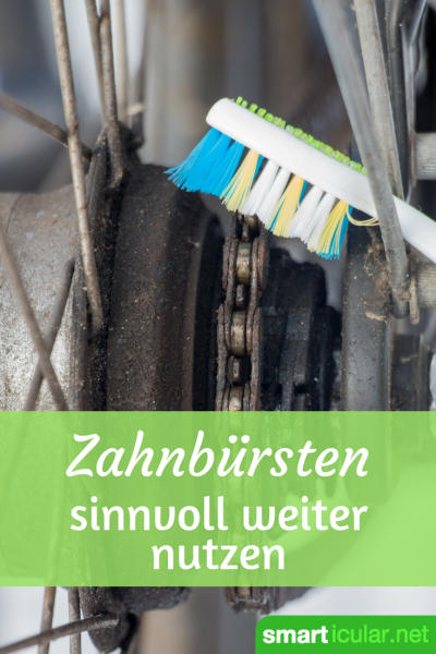 Berge an Plastikmüll entstehen allein durch den Verbrauch von Zahnbürsten. Dabei lassen sich die Bürsten auf vielfältige Weise weiterverwenden!