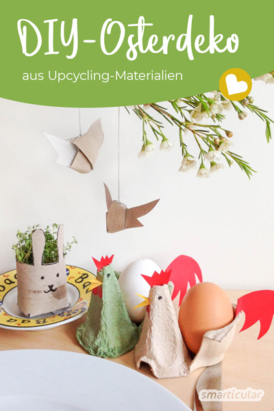 Osterdeko basteln aus Upcycling-Material: Tolle Bastelideen für Osterschmuck aus Klopapierrollen und Eierkartons.