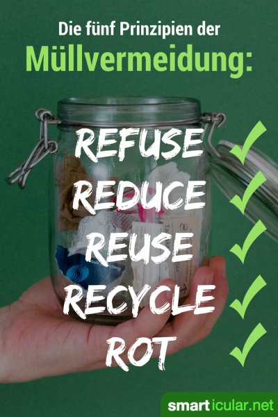 Müllvermeidung im Alltag: Mit diesen Tipps kannst du deinen Abfall erheblich reduzieren und lebst dabei auch noch gesünder und preiswerter.