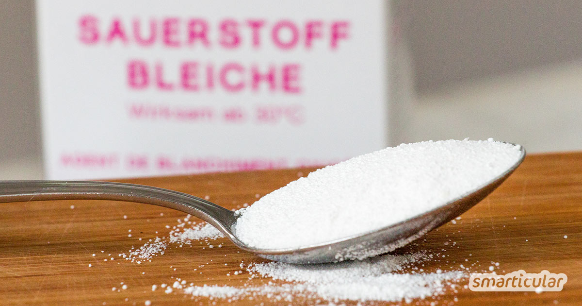 Sauerstoffbleiche - das fast unbekannte Hausmittel dient zum Waschen, Bleichen, Putzen und Desinfizieren und schont dabei Gesundheit und Umwelt.