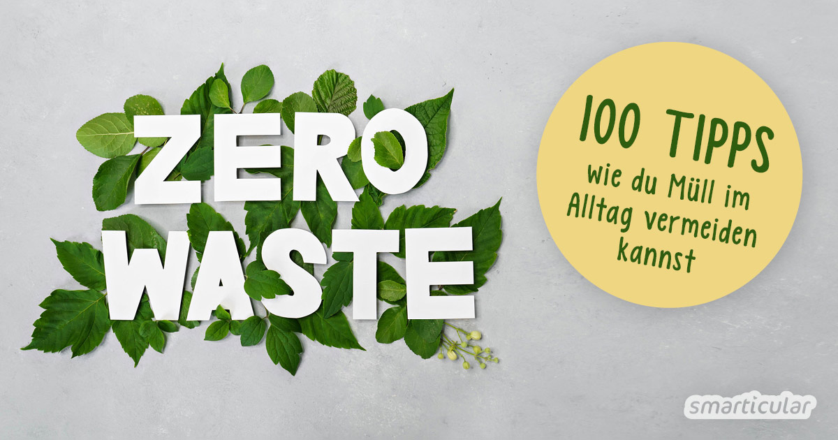 Müll und Abfall vermeiden im Alltag: Herausforderung angenommen! Mit diesen Tipps gelingt Zero Waste im Alltag, ohne alles auf den Kopf stellen zu müssen.