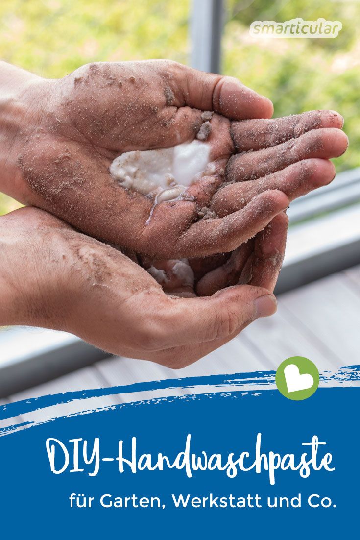 Handwaschpaste für dreckige Hände nach der Gartenarbeit kannst du leicht selber machen. Die Paste beseitigt Schmutz und sogar Fett effektiv und pflegt die Hände.
