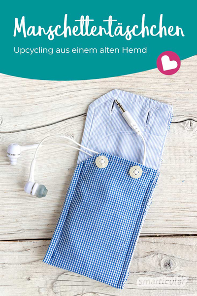 Aus der Manschette eines alten Hemdes lässt sich mit wenig Aufwand ein kleines Täschchen nähen, das zum Verstauen von Kopfhörern, Geld oder einer Chipkarte dient.