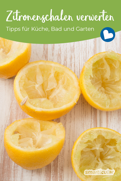 Zitronenschalen verwerten statt wegwerfen: Statt Zitronen nach dem Auspressen zu entsorgen, kannst du die Schale noch zu viel Nützlichem weiterverarbeiten.