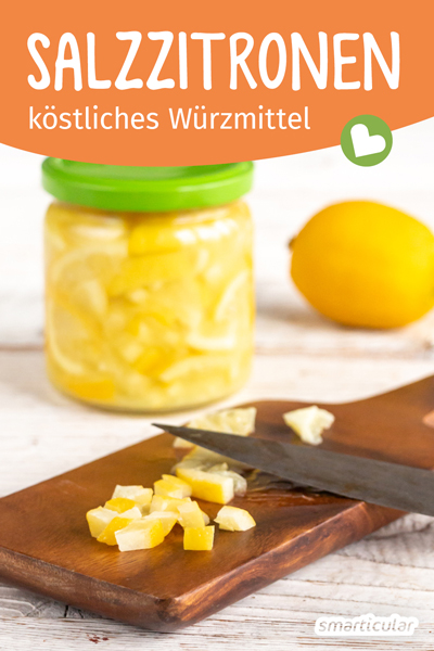 Salzzitronen-Rezept: köstliche Würze für Herzhaftes selber machen