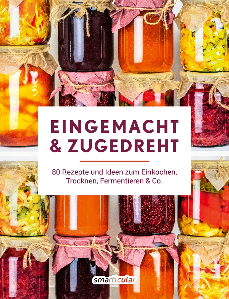 Cover: Eingemacht & zugedreht