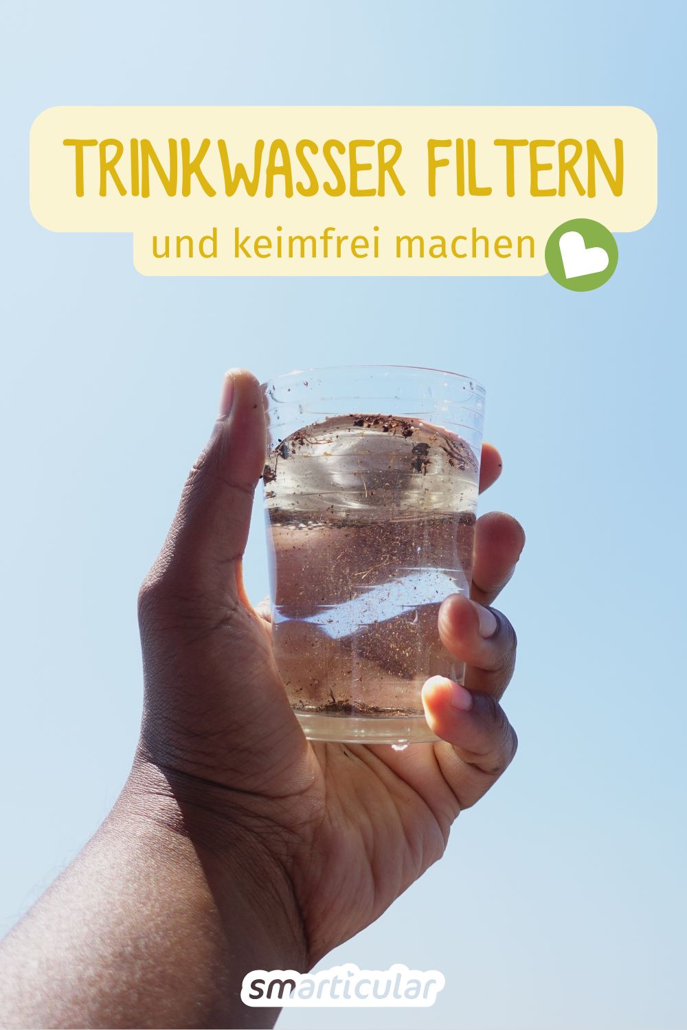 Trinkwasser filtern und entkeimen im Notfall: Nachhaltig vorsorgen, ohne Unsummen auszugeben oder unsinnige Mengen Wasser zu hamstern.