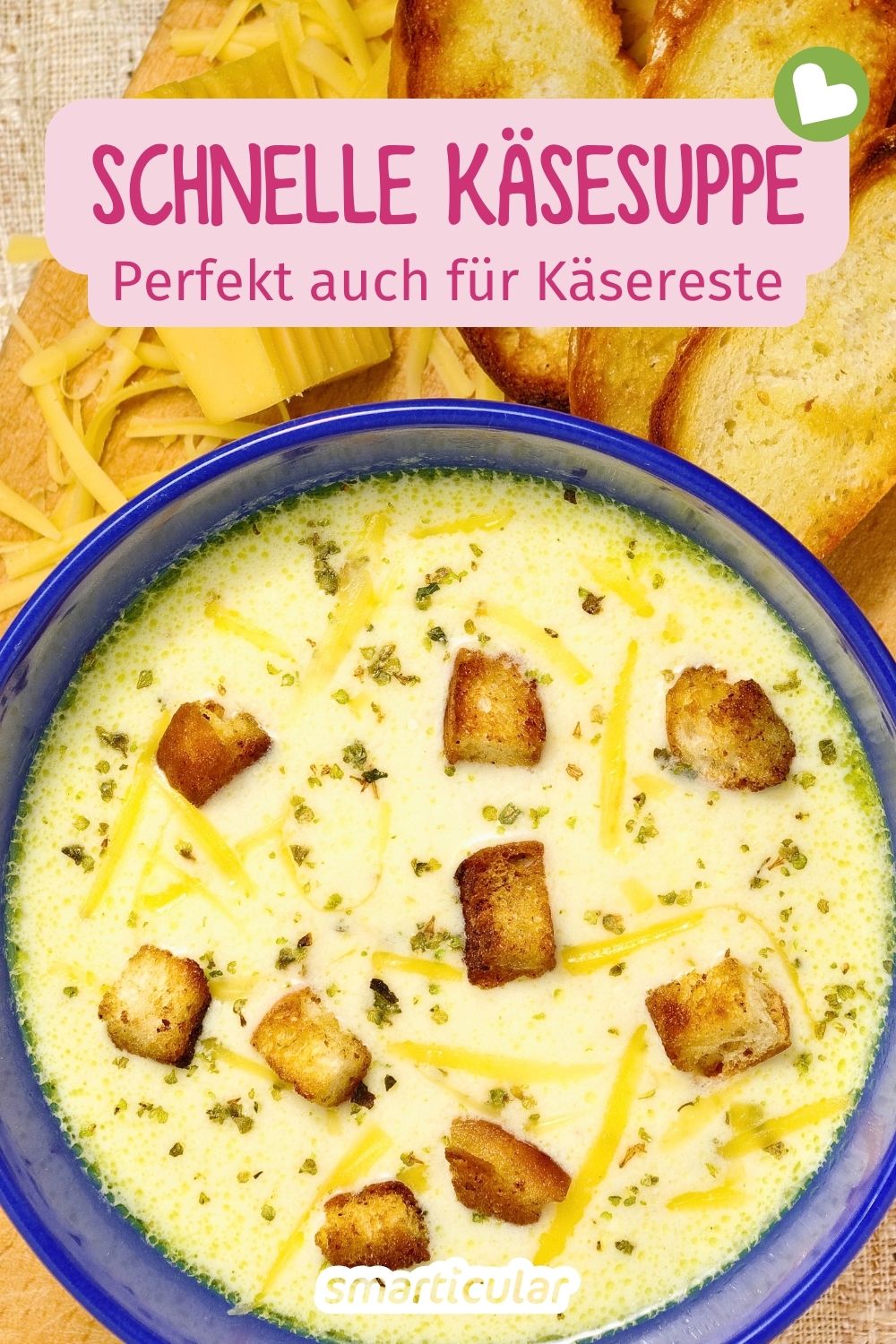 Wirf Käsekanten nicht weg! Aus den würzigen Resten lässt sich im Nu eine gehaltvolle Käsesuppe kochen – ein einfaches Zero-Waste-Rezept.